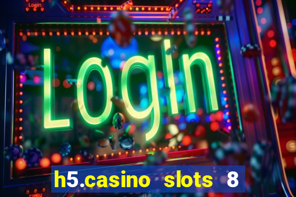 h5.casino slots 8 paga mesmo